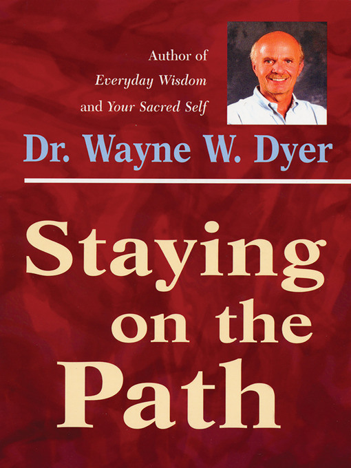 Title details for Staying on the Path by Dr. Wayne W. Dyer - Available